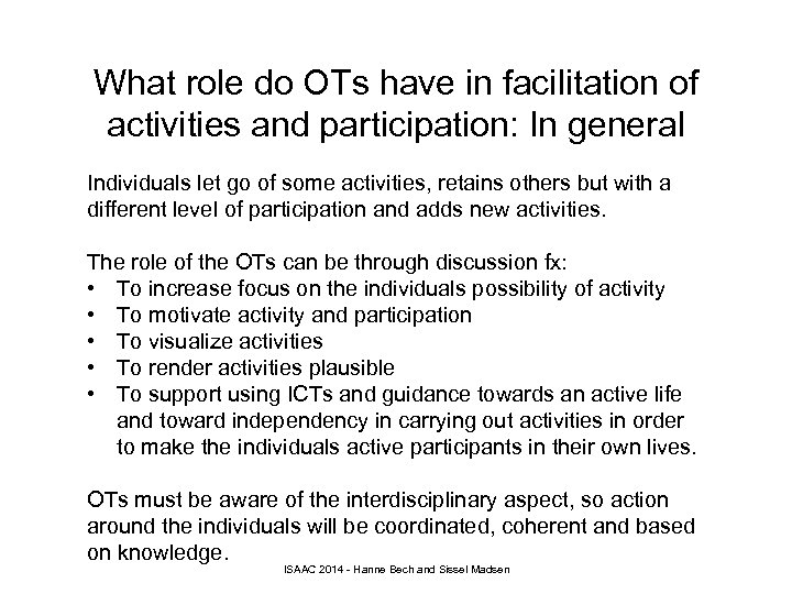 What role do OTs have in facilitation of activities and participation: In general Individuals