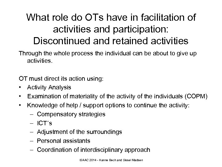 What role do OTs have in facilitation of activities and participation: Discontinued and retained