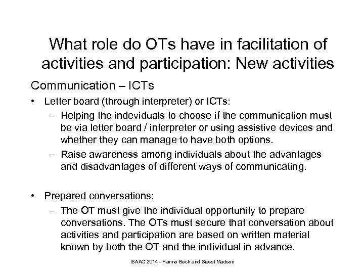 What role do OTs have in facilitation of activities and participation: New activities Communication