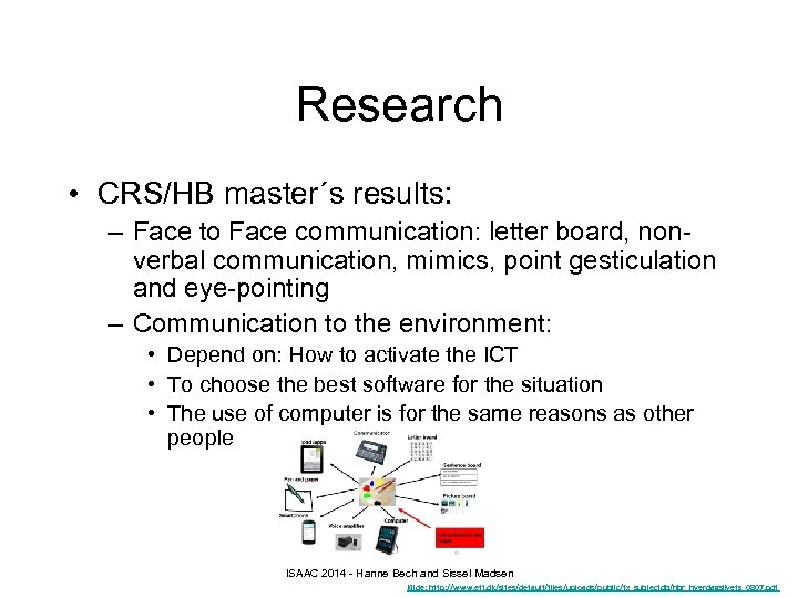 Research • CRS/HB master´s results: – Face to Face communication: letter board, nonverbal communication,