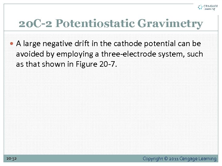 20 C-2 Potentiostatic Gravimetry A large negative drift in the cathode potential can be