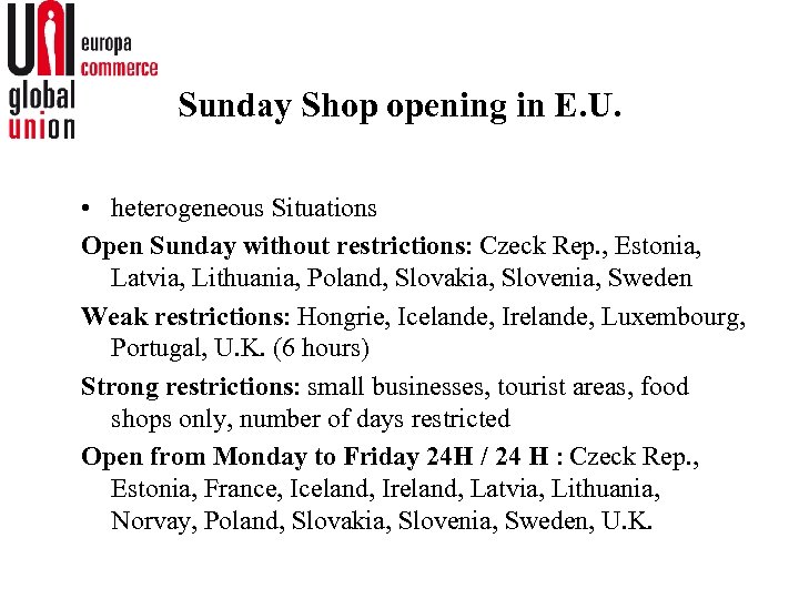 Sunday Shop opening in E. U. • heterogeneous Situations Open Sunday without restrictions: Czeck