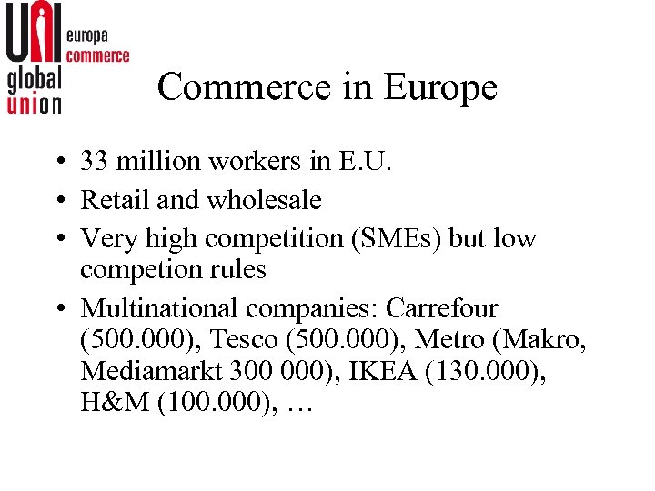 Commerce in Europe • 33 million workers in E. U. • Retail and wholesale