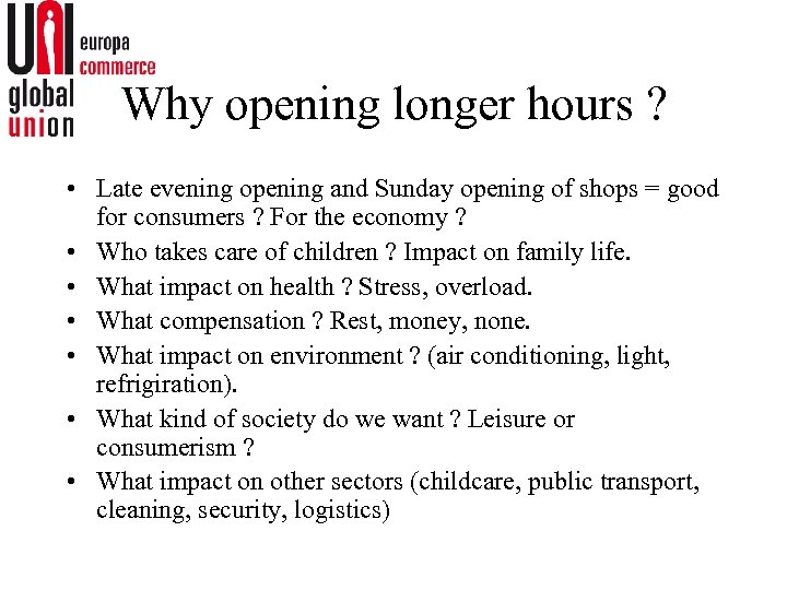 Why opening longer hours ? • Late evening opening and Sunday opening of shops