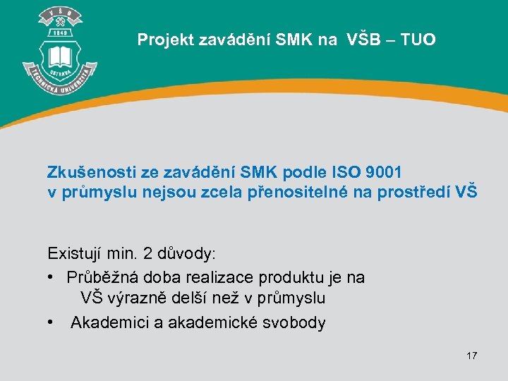 Projekt zavádění SMK na VŠB – TUO Zkušenosti ze zavádění SMK podle ISO 9001