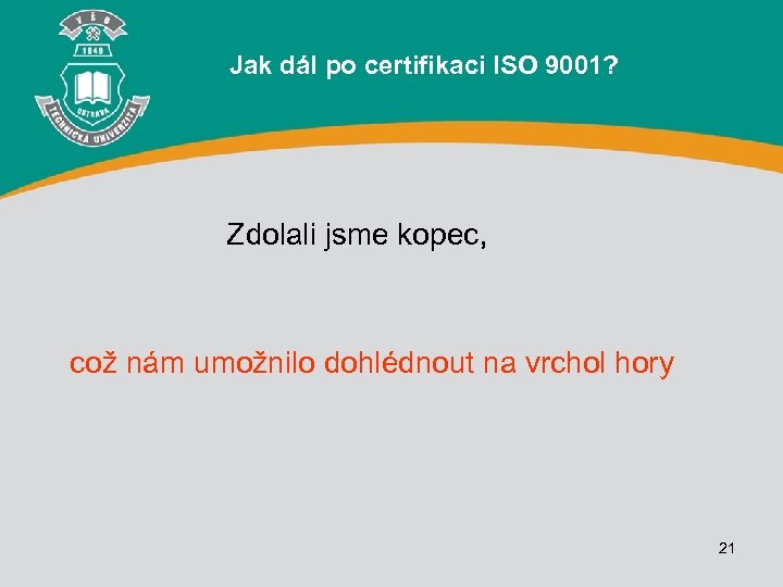 Jak dál po certifikaci ISO 9001? Zdolali jsme kopec, což nám umožnilo dohlédnout na