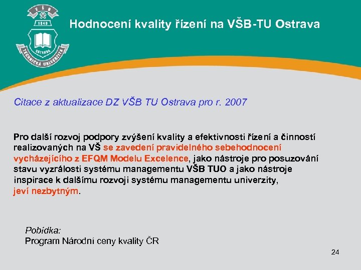 Hodnocení kvality řízení na VŠB-TU Ostrava Citace z aktualizace DZ VŠB TU Ostrava pro