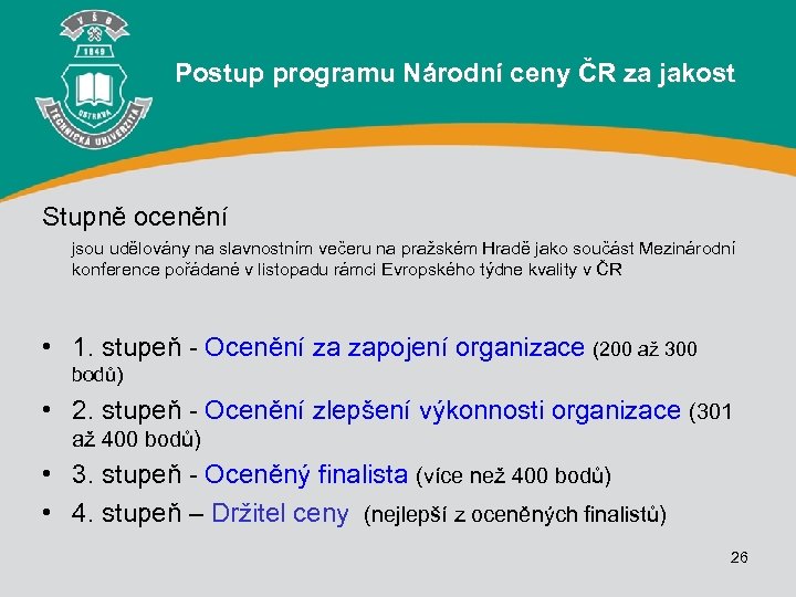 Postup programu Národní ceny ČR za jakost Stupně ocenění jsou udělovány na slavnostním večeru