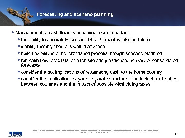 Forecasting and scenario planning • Management of cash flows is becoming more important: •