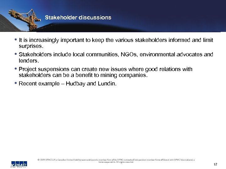 Stakeholder discussions • It is increasingly important to keep the various stakeholders informed and