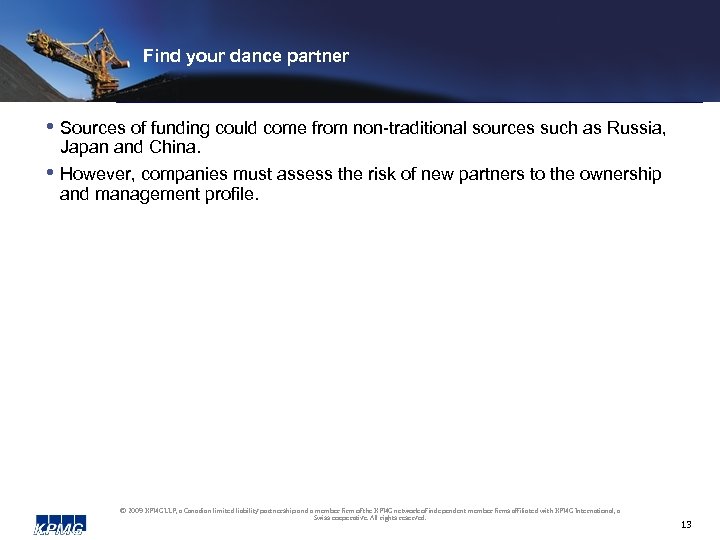 Find your dance partner • Sources of funding could come from non-traditional sources such