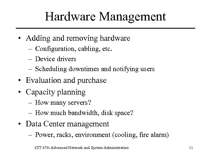 Hardware Management • Adding and removing hardware – Configuration, cabling, etc. – Device drivers
