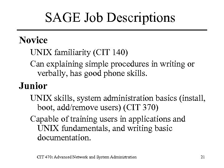 SAGE Job Descriptions Novice UNIX familiarity (CIT 140) Can explaining simple procedures in writing