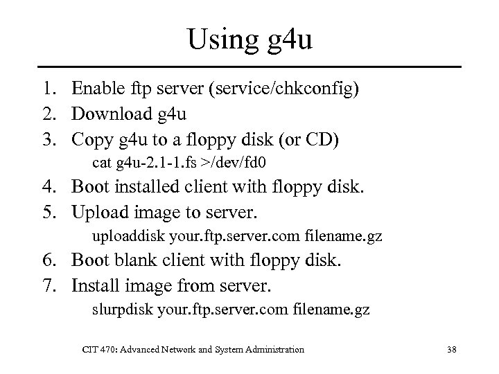 Using g 4 u 1. Enable ftp server (service/chkconfig) 2. Download g 4 u