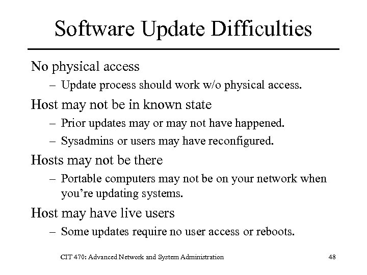 Software Update Difficulties No physical access – Update process should work w/o physical access.
