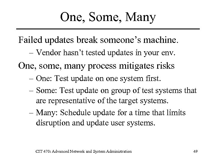 One, Some, Many Failed updates break someone’s machine. – Vendor hasn’t tested updates in