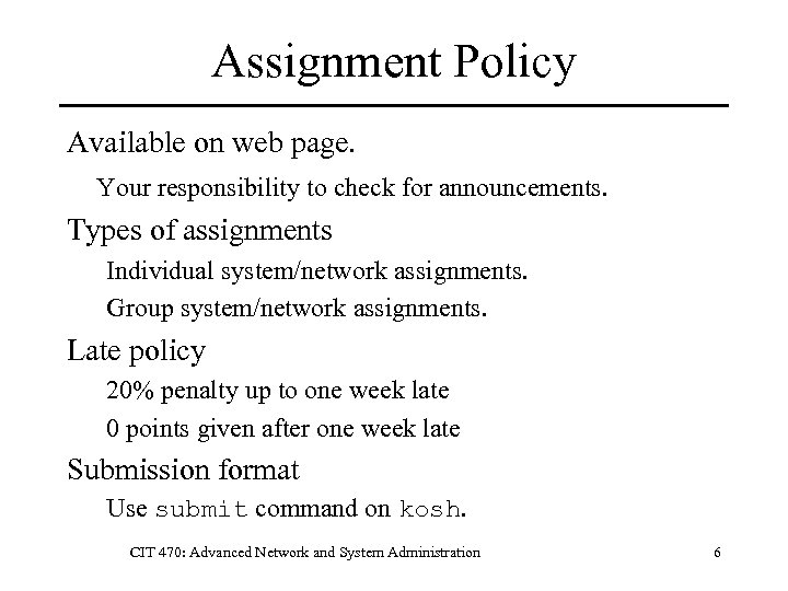 Assignment Policy Available on web page. Your responsibility to check for announcements. Types of