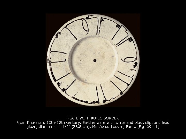 PLATE WITH KUFIC BORDER From Khurasan. 10 th-12 th century. Earthenware with white and
