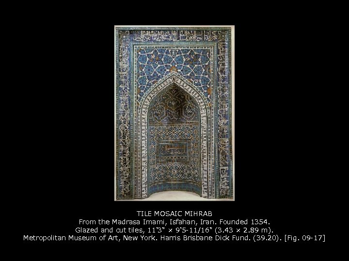 TILE MOSAIC MIHRAB From the Madrasa Imami, Isfahan, Iran. Founded 1354. Glazed and cut