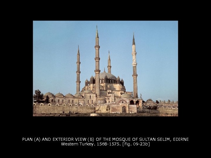 PLAN (A) AND EXTERIOR VIEW (B) OF THE MOSQUE OF SULTAN SELIM, EDIRNE Western