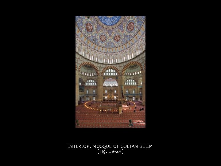 INTERIOR, MOSQUE OF SULTAN SELIM [Fig. 09 -24] 