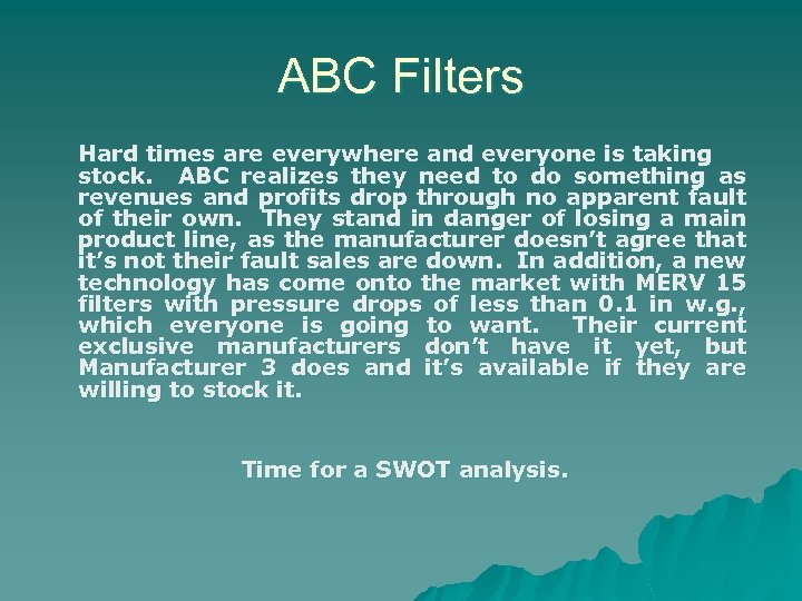 ABC Filters Hard times are everywhere and everyone is taking stock. ABC realizes they
