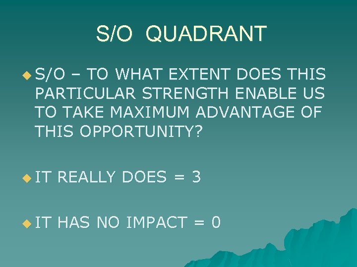 S/O QUADRANT u S/O – TO WHAT EXTENT DOES THIS PARTICULAR STRENGTH ENABLE US