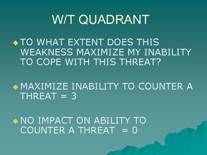 W/T QUADRANT u TO WHAT EXTENT DOES THIS WEAKNESS MAXIMIZE MY INABILITY TO COPE