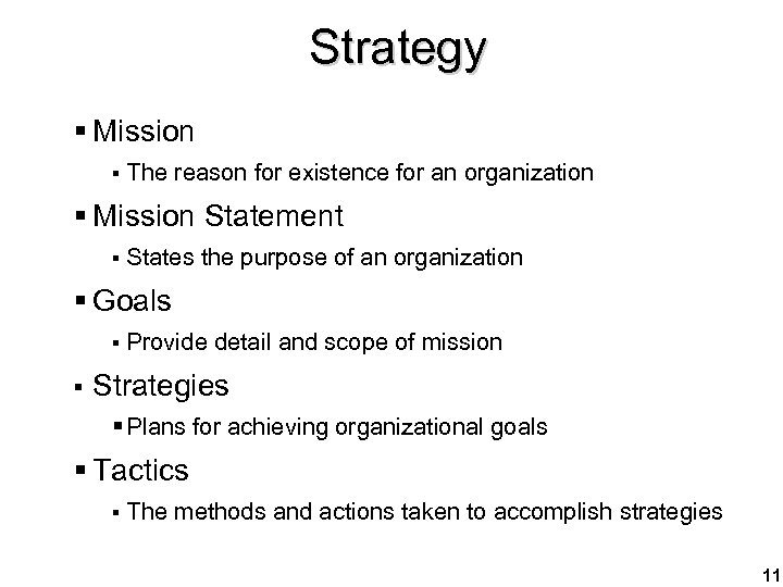 Strategy § Mission § The reason for existence for an organization § Mission Statement