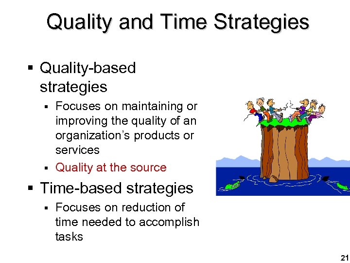 Quality and Time Strategies § Quality-based strategies § § Focuses on maintaining or improving