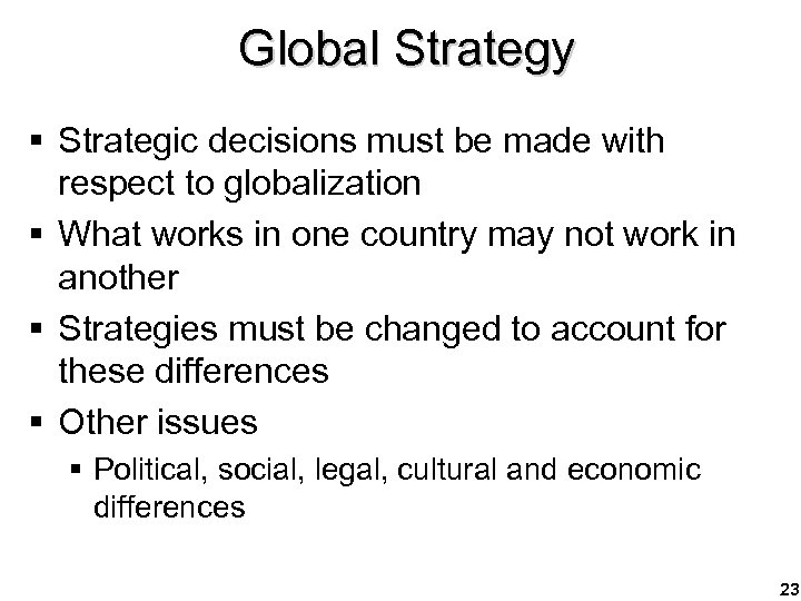 Global Strategy § Strategic decisions must be made with respect to globalization § What