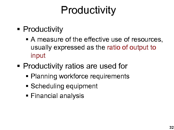 Productivity § A measure of the effective use of resources, usually expressed as the