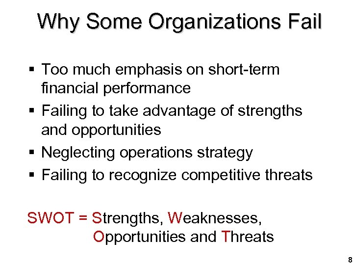 Why Some Organizations Fail § Too much emphasis on short-term financial performance § Failing