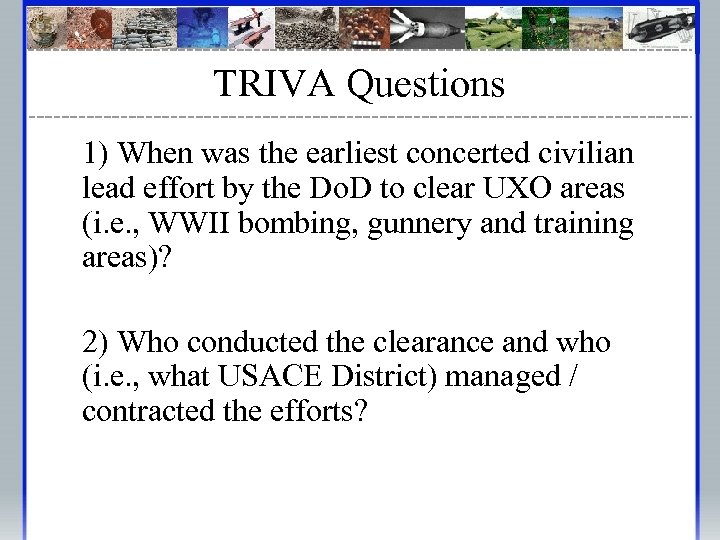 TRIVA Questions 1) When was the earliest concerted civilian lead effort by the Do.