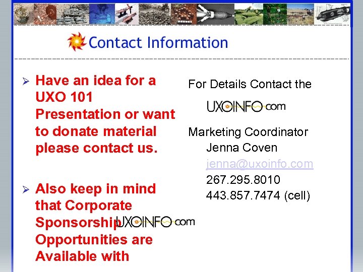 Ø Ø Have an idea for a For Details Contact the UXO 101 Presentation