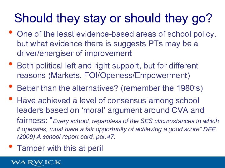 Should they stay or should they go? • One of the least evidence-based areas