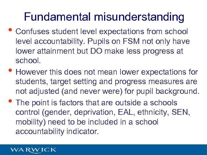 Fundamental misunderstanding • Confuses student level expectations from school • • level accountability. Pupils