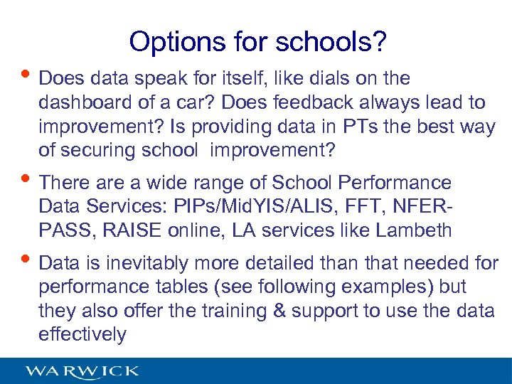 Options for schools? • Does data speak for itself, like dials on the dashboard