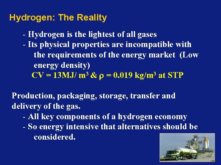Hydrogen: The Reality - Hydrogen is the lightest of all gases - Its physical