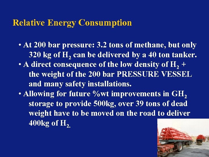 Relative Energy Consumption • At 200 bar pressure: 3. 2 tons of methane, but