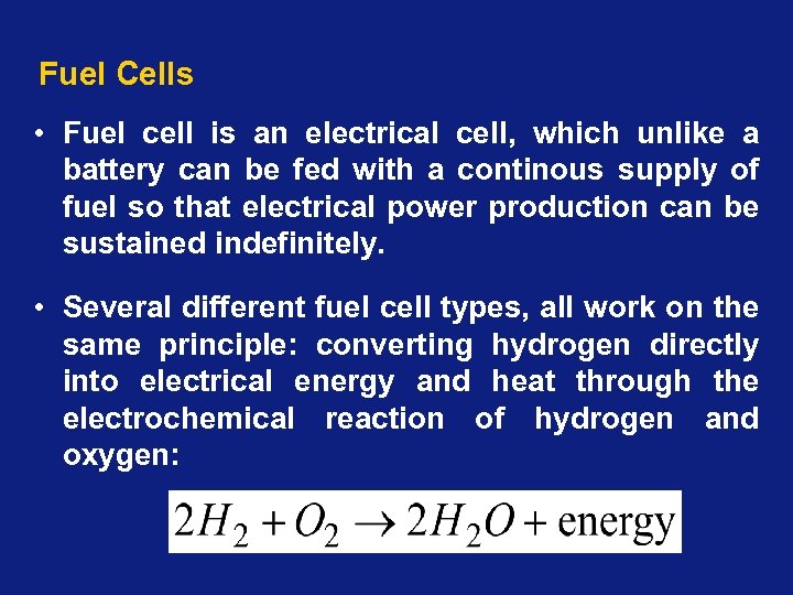 Fuel Cells • Fuel cell is an electrical cell, which unlike a battery can