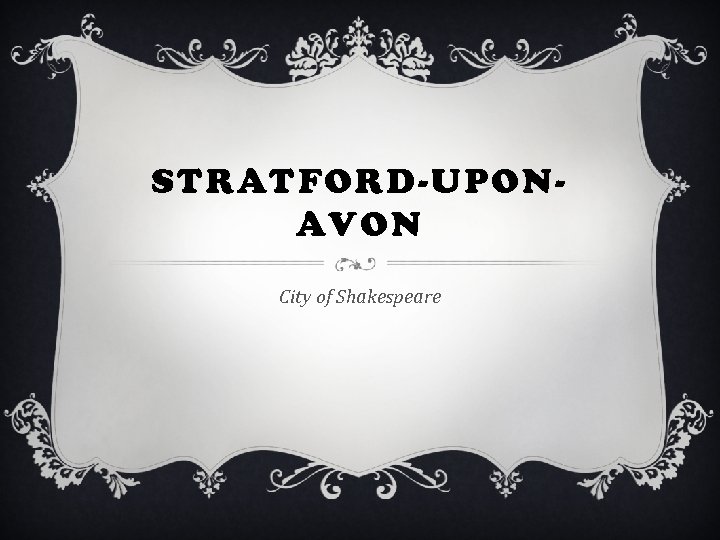 STRATFORD-UPONAVON City of Shakespeare 