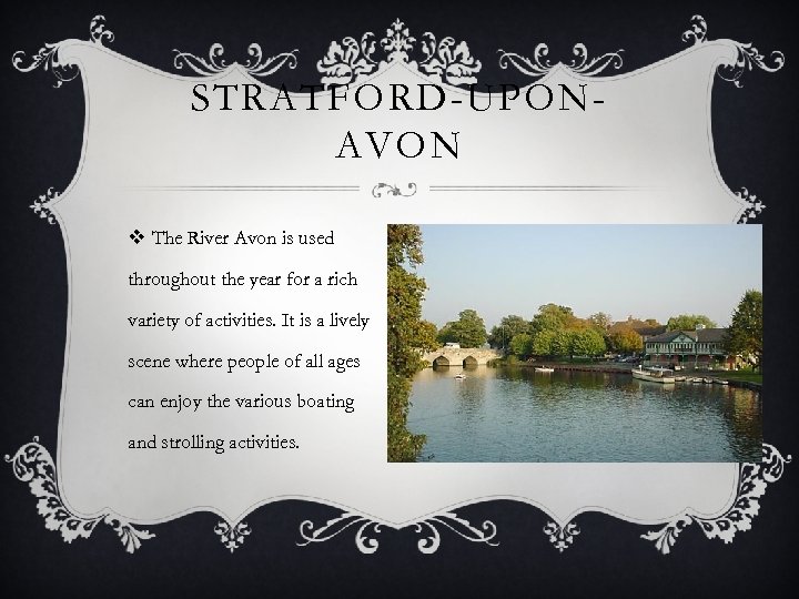 STRATFORD-UPONAVON v The River Avon is used throughout the year for a rich variety