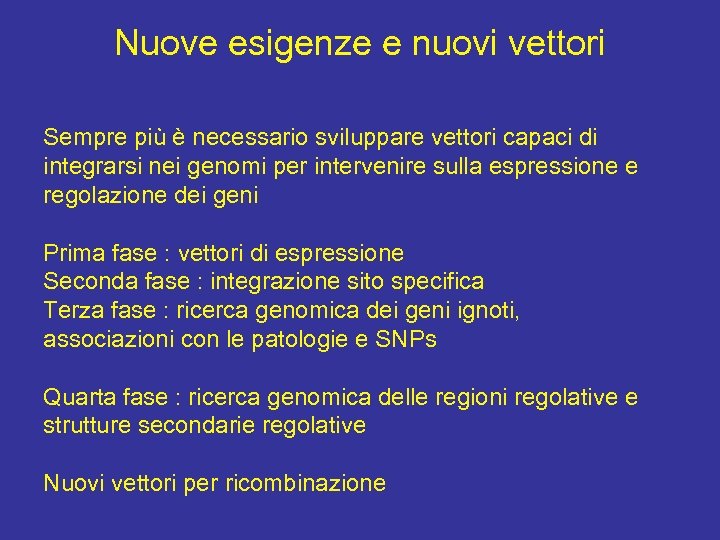 Nuove esigenze e nuovi vettori Sempre più è necessario sviluppare vettori capaci di integrarsi