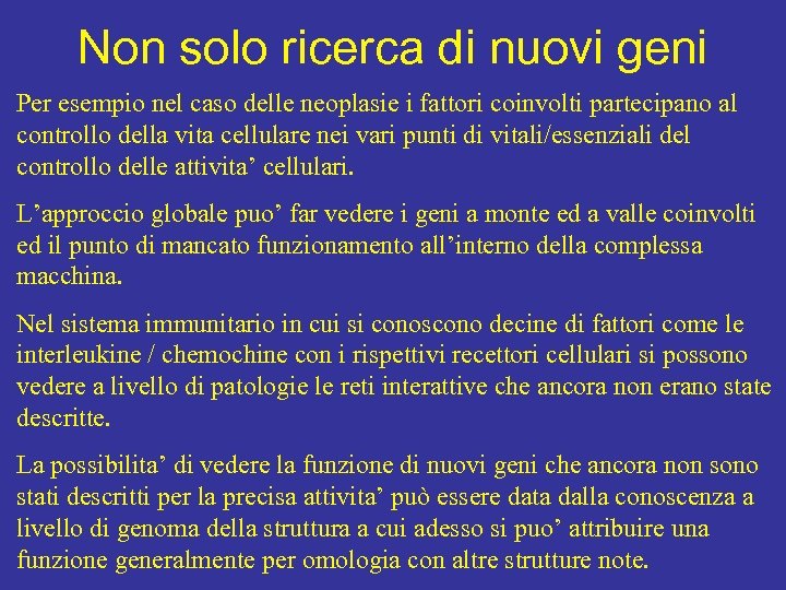 Non solo ricerca di nuovi geni Per esempio nel caso delle neoplasie i fattori
