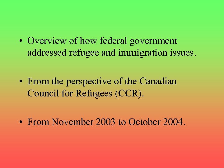  • Overview of how federal government addressed refugee and immigration issues. • From