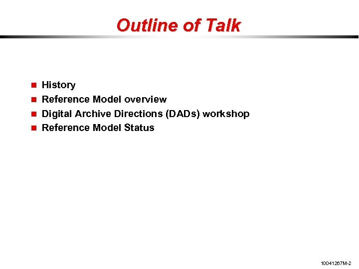 Outline of Talk History Reference Model overview Digital Archive Directions (DADs) workshop Reference Model