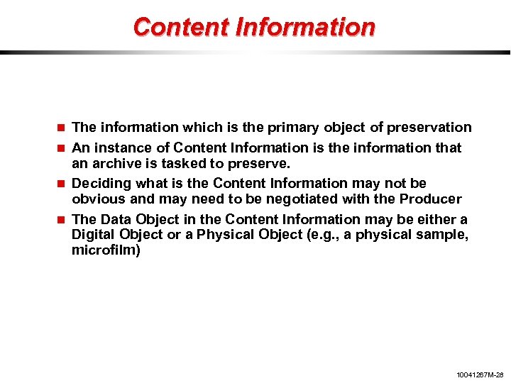 Content Information The information which is the primary object of preservation An instance of