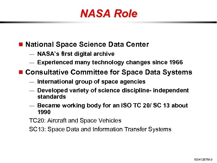 NASA Role National Space Science Data Center — NASA’s first digital archive — Experienced