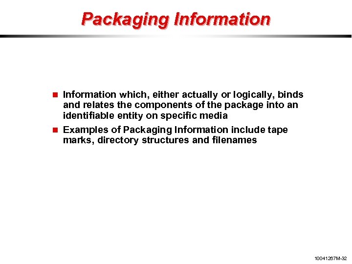 Packaging Information which, either actually or logically, binds and relates the components of the